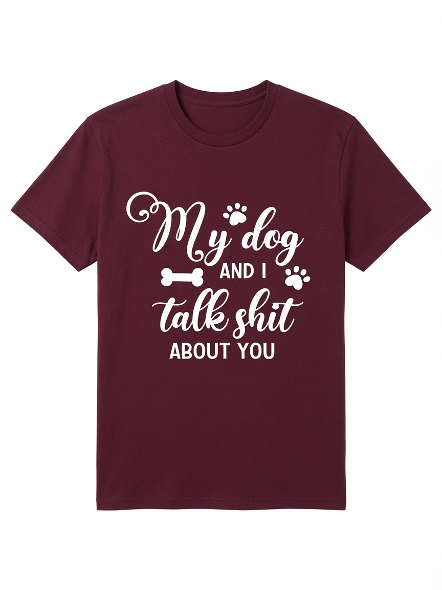 My dog and I talk shit about you