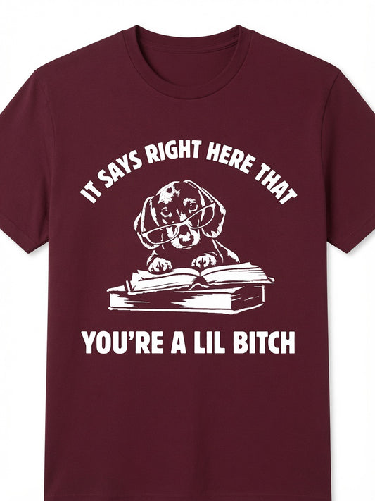 SAYS RIGHT HERE THAT YOU'RE A LIL BITCH